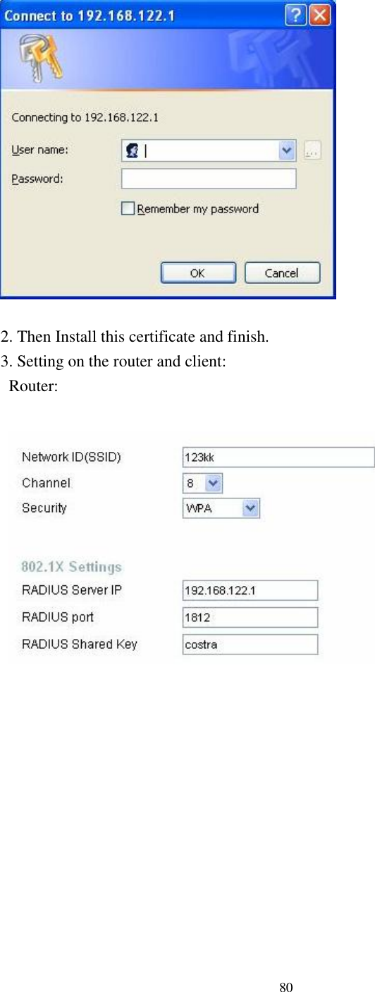  80   2. Then Install this certificate and finish. 3. Setting on the router and client:  Router:     