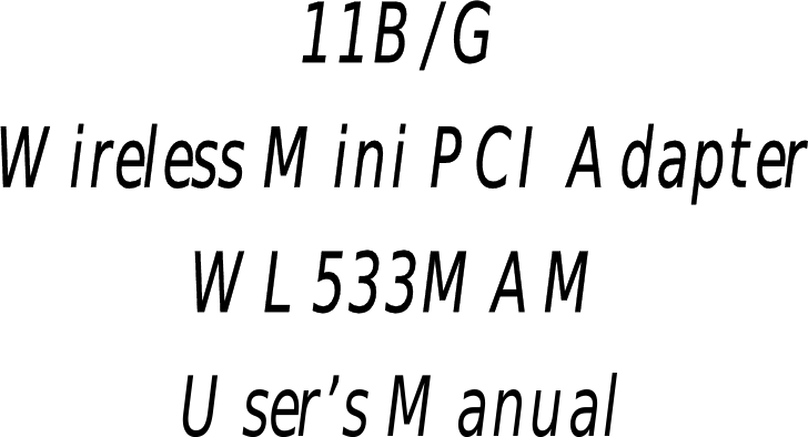          11B/G  Wireless Mini PCI Adapter WL533MAM User’s Manual    