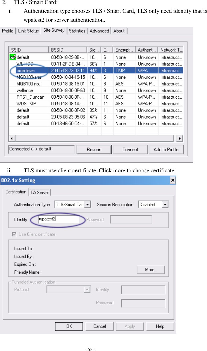    - 53 - 2. TLS / Smart Card: i. Authentication type chooses TLS / Smart Card, TLS only need identity that is wpatest2 for server authentication.  ii. TLS must use client certificate. Click more to choose certificate.  