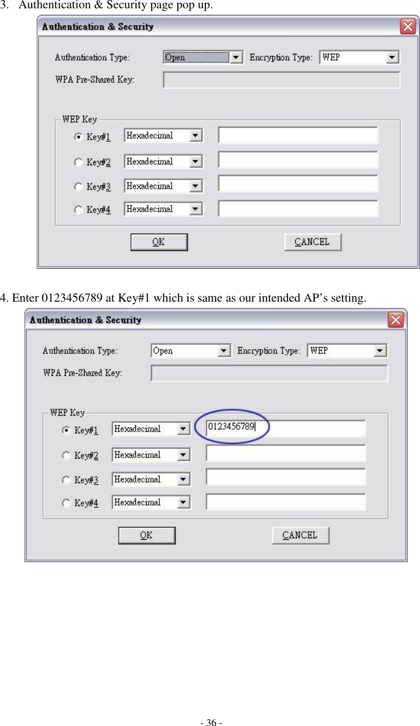    - 36 - 3. Authentication &amp; Security page pop up.   4. Enter 0123456789 at Key#1 which is same as our intended AP’s setting.         