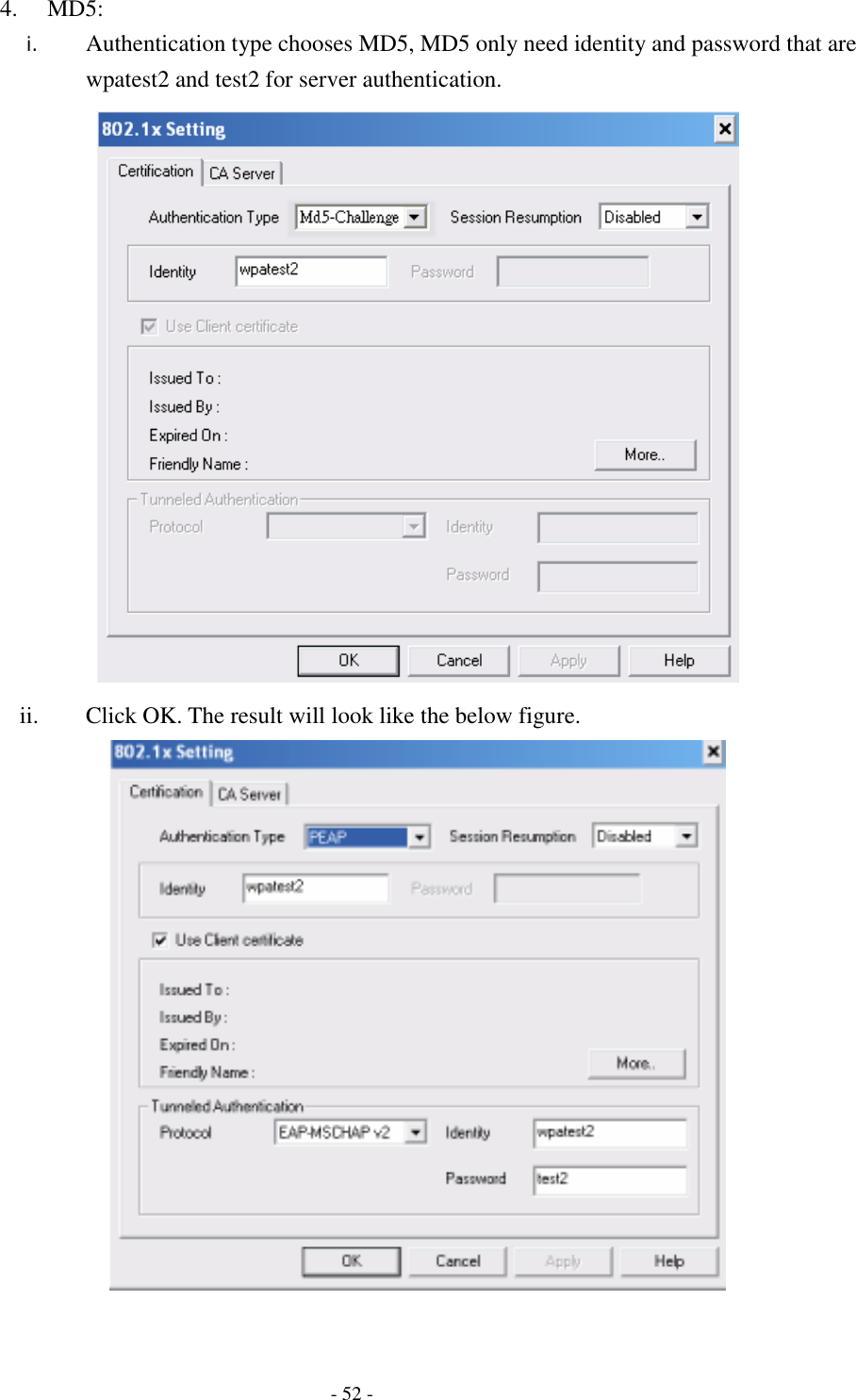    - 52 - 4. MD5: i. Authentication type chooses MD5, MD5 only need identity and password that are wpatest2 and test2 for server authentication.  ii. Click OK. The result will look like the below figure.   