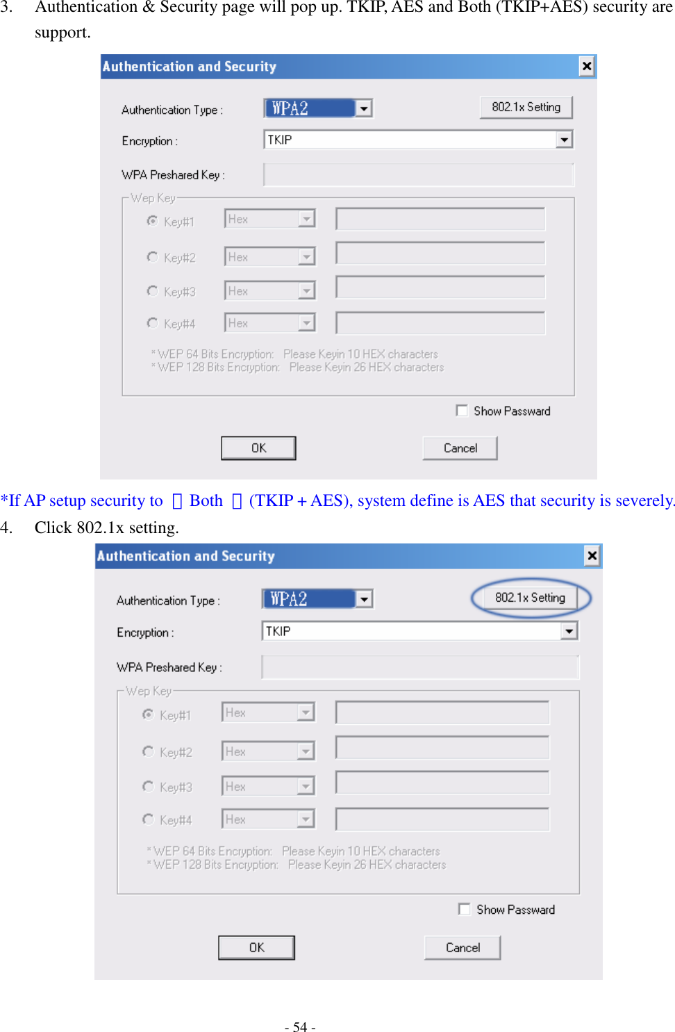    - 54 - 3. Authentication &amp; Security page will pop up. TKIP, AES and Both (TKIP+AES) security are support.  *If AP setup security to  〝Both  〞(TKIP + AES), system define is AES that security is severely. 4. Click 802.1x setting.  