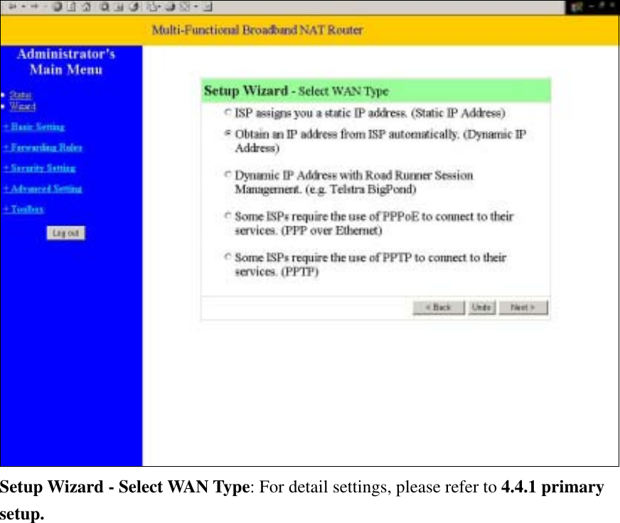  Setup Wizard - Select WAN Type: For detail settings, please refer to 4.4.1 primary setup.  