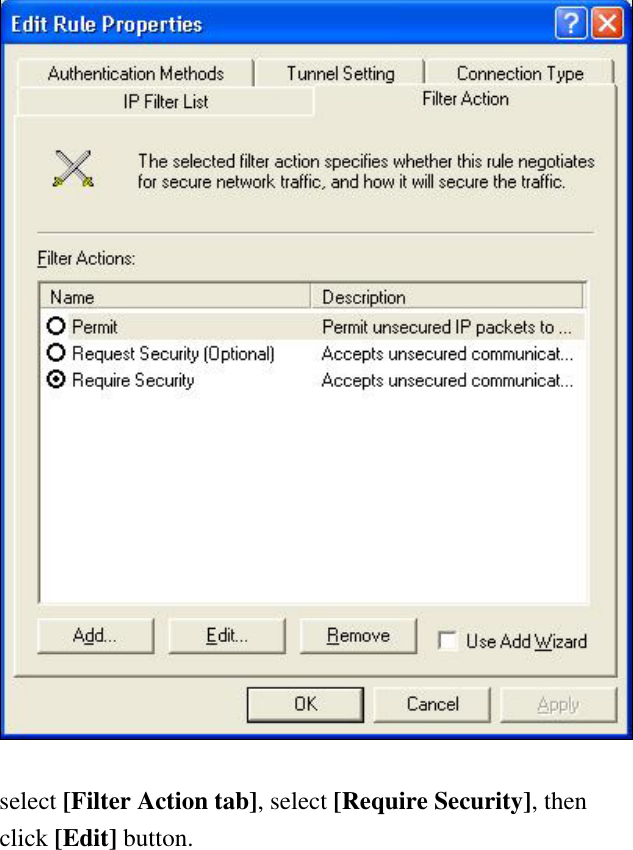   select [Filter Action tab], select [Require Security], then click [Edit] button.   