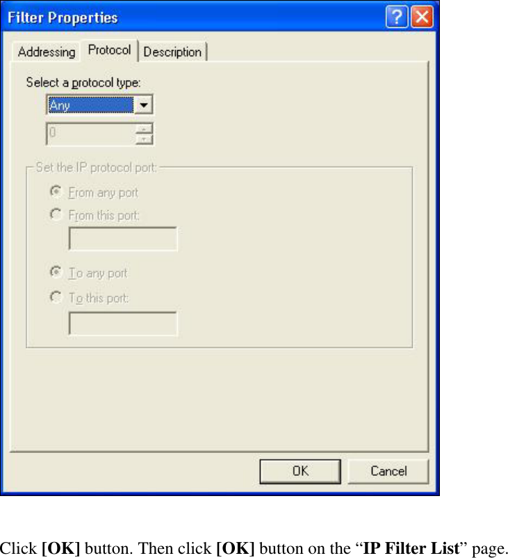   Click [OK] button. Then click [OK] button on the “IP Filter List” page.    