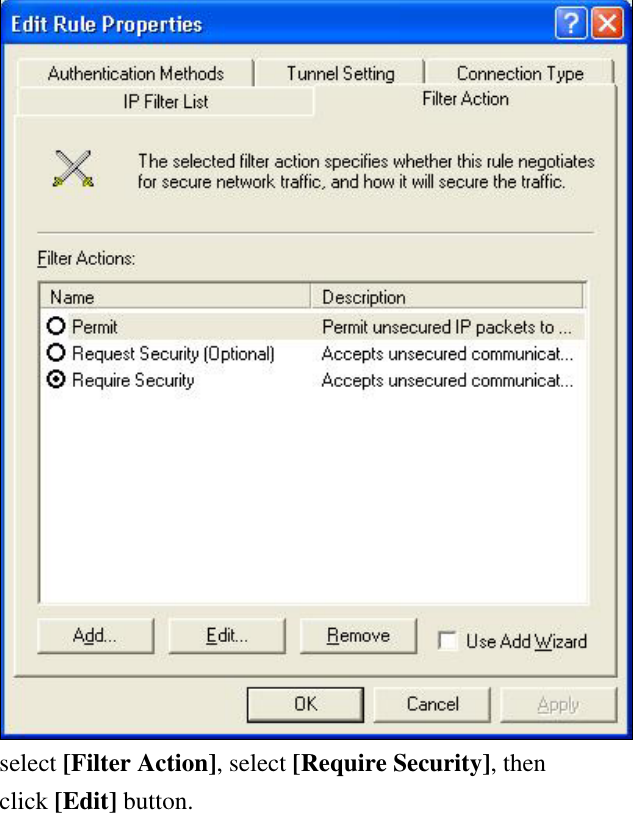  select [Filter Action], select [Require Security], then click [Edit] button.   