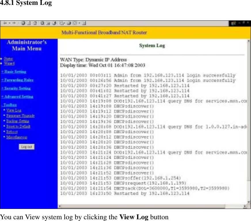  4.8.1 System Log   You can View system log by clicking the View Log button                