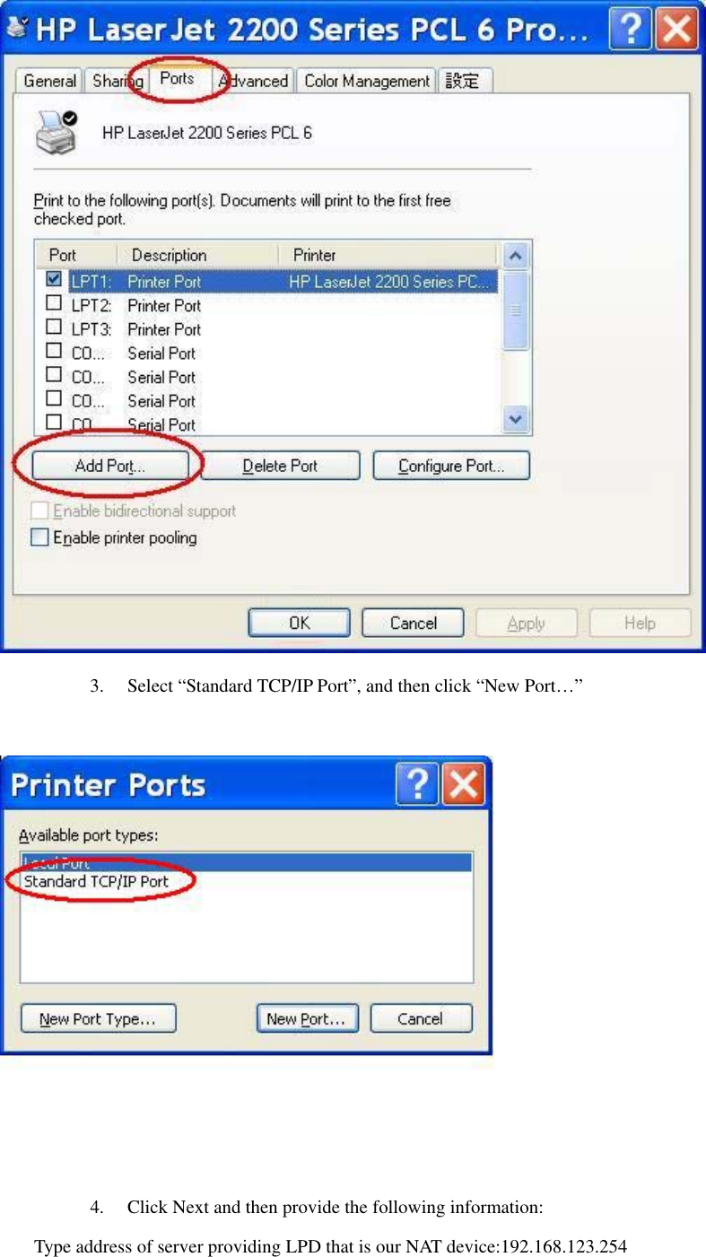  3.  Select “Standard TCP/IP Port”, and then click “New Port…”   4.  Click Next and then provide the following information: Type address of server providing LPD that is our NAT device:192.168.123.254 