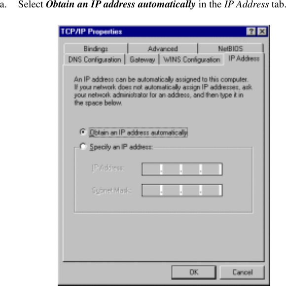 a. Select Obtain an IP address automatically in the IP Address tab.   