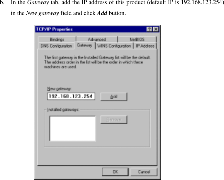 b. In the Gateway tab, add the IP address of this product (default IP is 192.168.123.254) in the New gateway field and click Add button.   