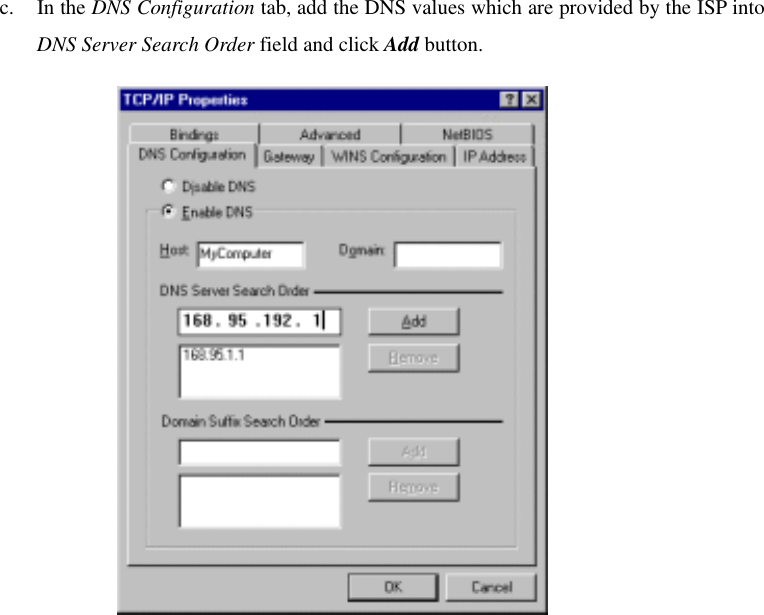 c. In the DNS Configuration tab, add the DNS values which are provided by the ISP into DNS Server Search Order field and click Add button.    