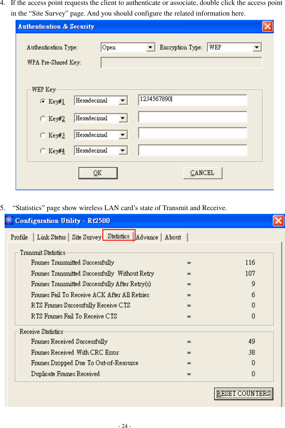  4.  If the access point requests the client to authenticate or associate, double click the access point in the “Site Survey” page. And you should configure the related information here.   5.  “Statistics” page show wireless LAN card’s state of Transmit and Receive.    - 24 - 