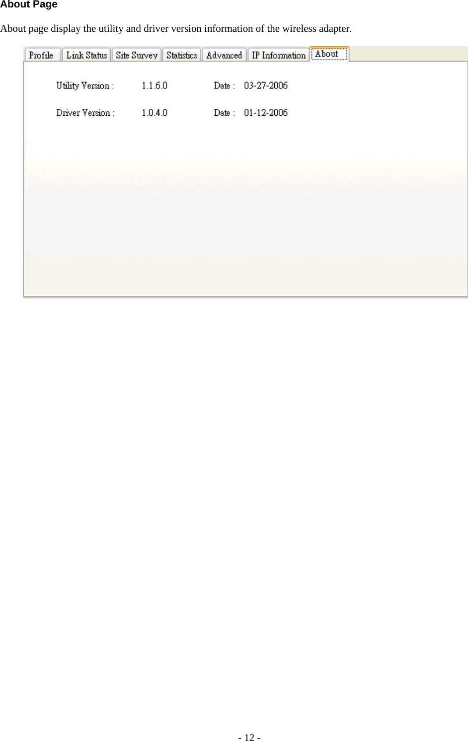  About Page About page display the utility and driver version information of the wireless adapter.    - 12 - 