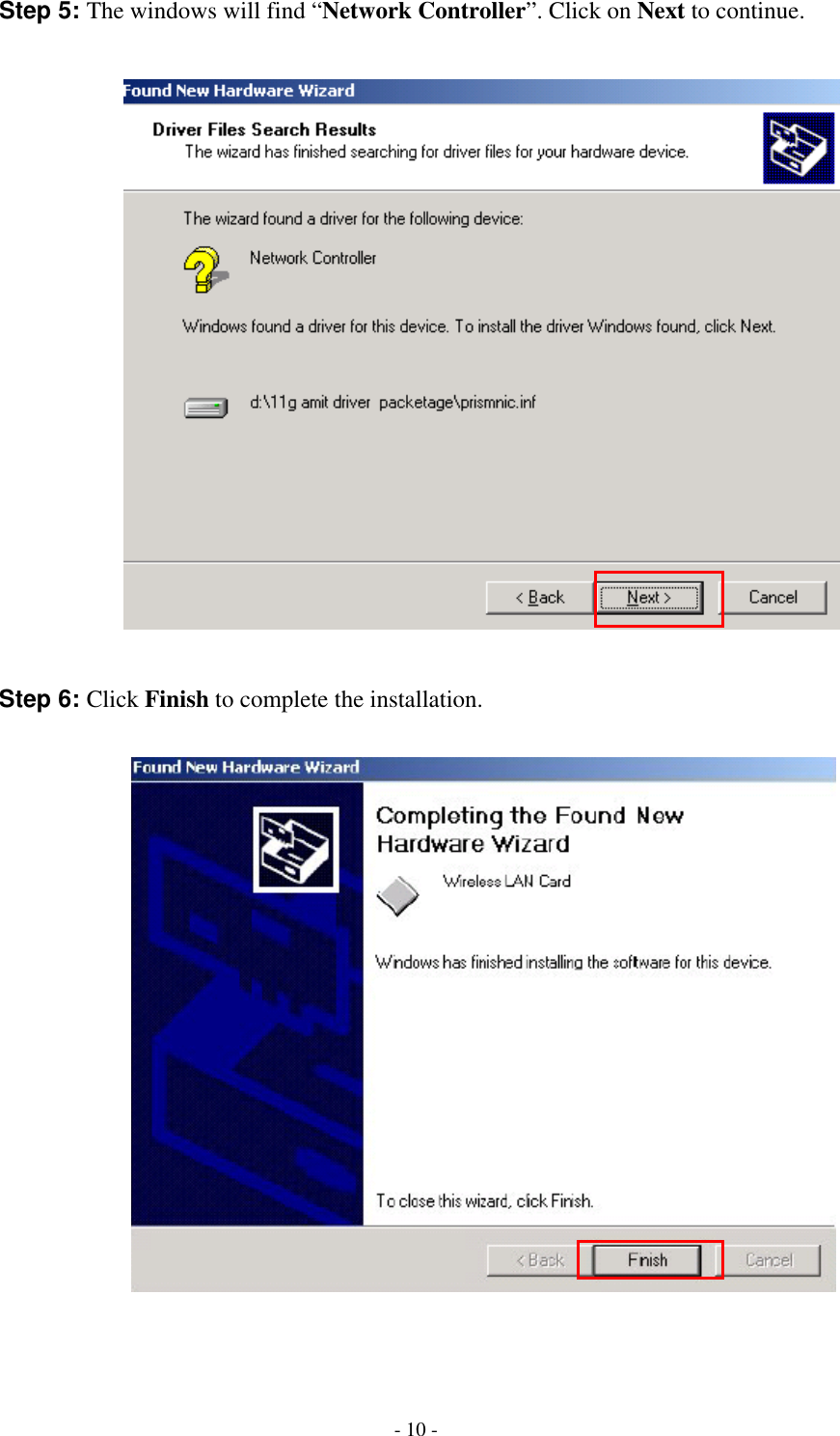  Step 5: The windows will find “Network Controller”. Click on Next to continue.    Step 6: Click Finish to complete the installation.       - 10 - 