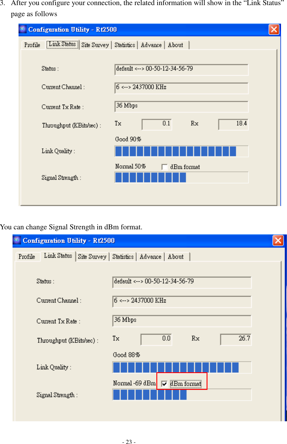  3.  After you configure your connection, the related information will show in the “Link Status” page as follows     You can change Signal Strength in dBm format.    - 23 - 