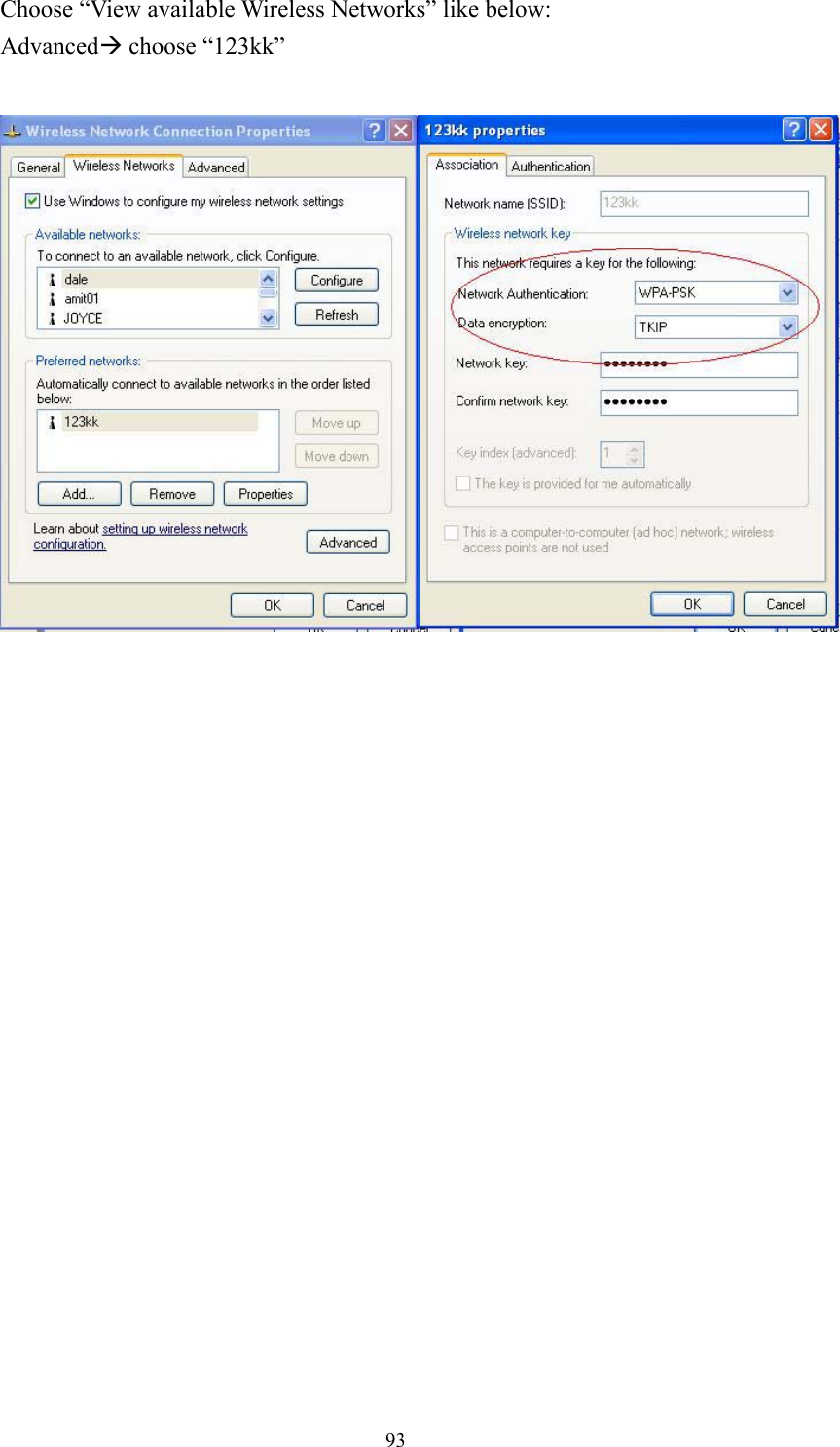  93Choose “View available Wireless Networks” like below: AdvancedÆ choose “123kk”   
