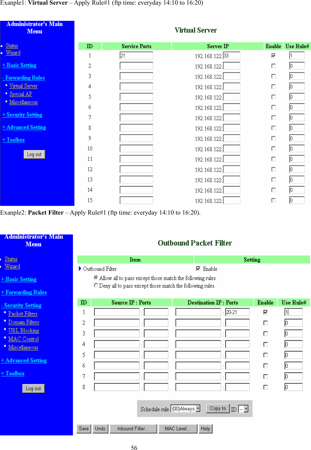  56 Exanple1: Virtual Server – Apply Rule#1 (ftp time: everyday 14:10 to 16:20)   Exanple2: Packet Filter – Apply Rule#1 (ftp time: everyday 14:10 to 16:20).   