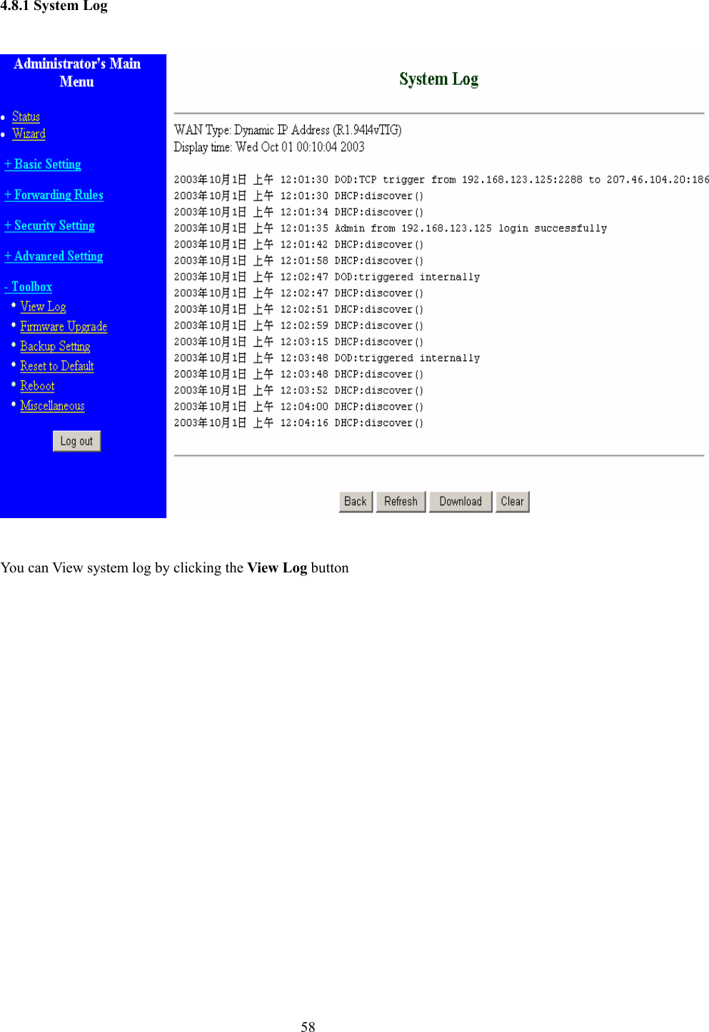  58 4.8.1 System Log   You can View system log by clicking the View Log button 