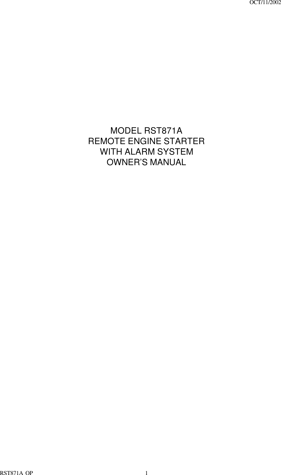                                                                                    OCT/11/2002  RST871A OP   1               MODEL RST871A REMOTE ENGINE STARTER WITH ALARM SYSTEM OWNER’S MANUAL                                        