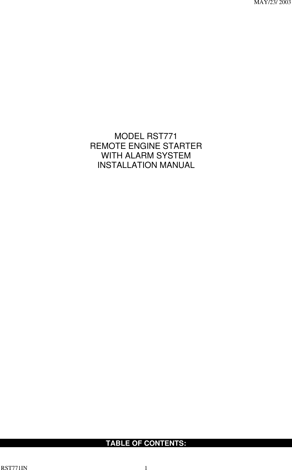 MAY/23/ 2003 RST771IN  1             MODEL RST771 REMOTE ENGINE STARTER WITH ALARM SYSTEM INSTALLATION MANUAL                             TABLE OF CONTENTS: 