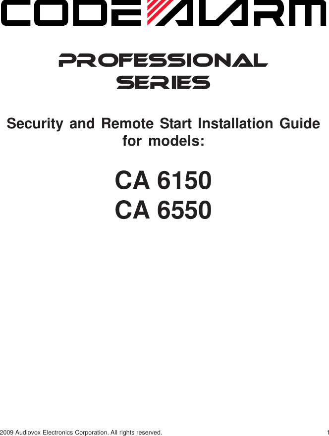 12009 Audiovox Electronics Corporation. All rights reserved.PROFESSIONALSERIESSecurity and Remote Start Installation Guidefor models:CA 6150CA 6550