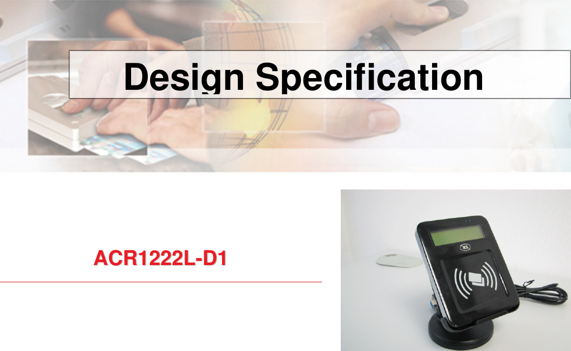  ACR122L-USB-ACS     AACCRR11222222LL--DD11  Design Specification 