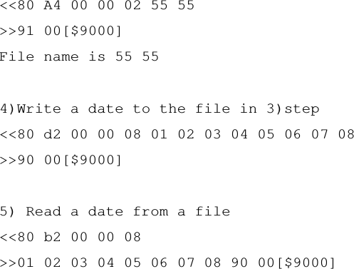   ACR122L-USB-ACS&lt;&lt;80 A4 00 00 02 55 55 &gt;&gt;91 00[$9000] File name is 55 55  4)Write a date to the file in 3)step &lt;&lt;80 d2 00 00 08 01 02 03 04 05 06 07 08 &gt;&gt;90 00[$9000]  5) Read a date from a file  &lt;&lt;80 b2 00 00 08 &gt;&gt;01 02 03 04 05 06 07 08 90 00[$9000] 