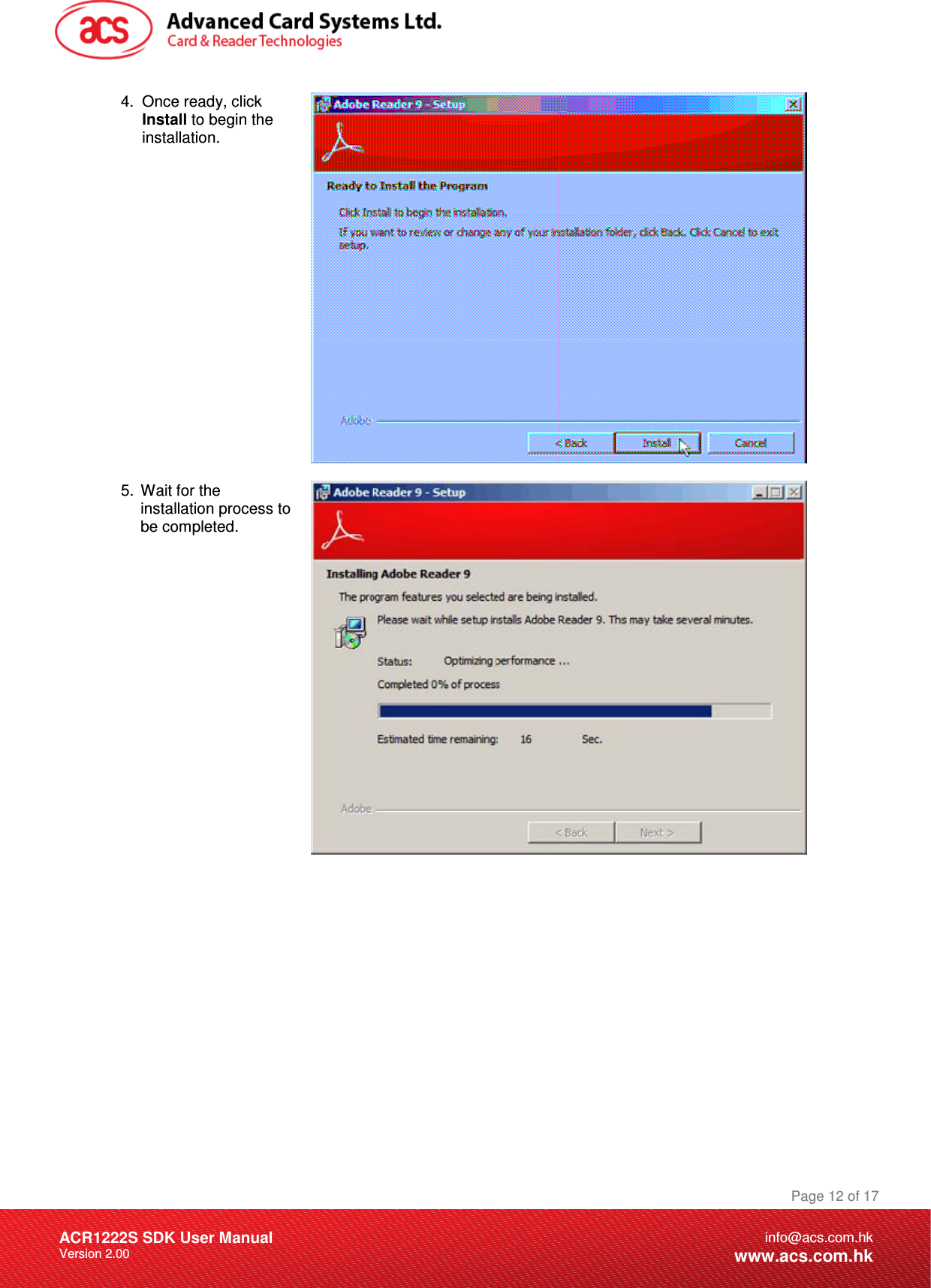 Document Title Here Document Title Here  Document Title Here ACR1222S SDK User Manual Version 2.00 Page 12 of 17info@acs.com.hkwww.acs.com.hk4.  Once ready, click Install to begin the installation.  5.  Wait for the installation process to be completed.   