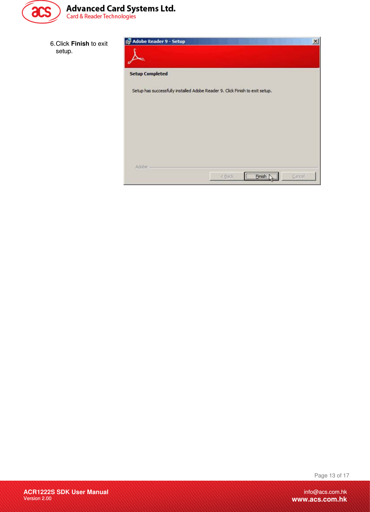 Document Title Here Document Title Here  Document Title Here ACR1222S SDK User Manual Version 2.00 Page 13 of 17info@acs.com.hkwww.acs.com.hk 6. Click Finish to exit setup.   