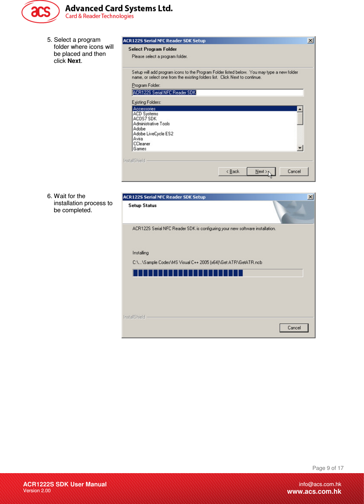 Document Title Here Document Title Here  Document Title Here ACR1222S SDK User Manual Version 2.00 Page 9 of 17info@acs.com.hkwww.acs.com.hk5. Select a program folder where icons will be placed and then click Next.  6. Wait for the installation process to be completed.  