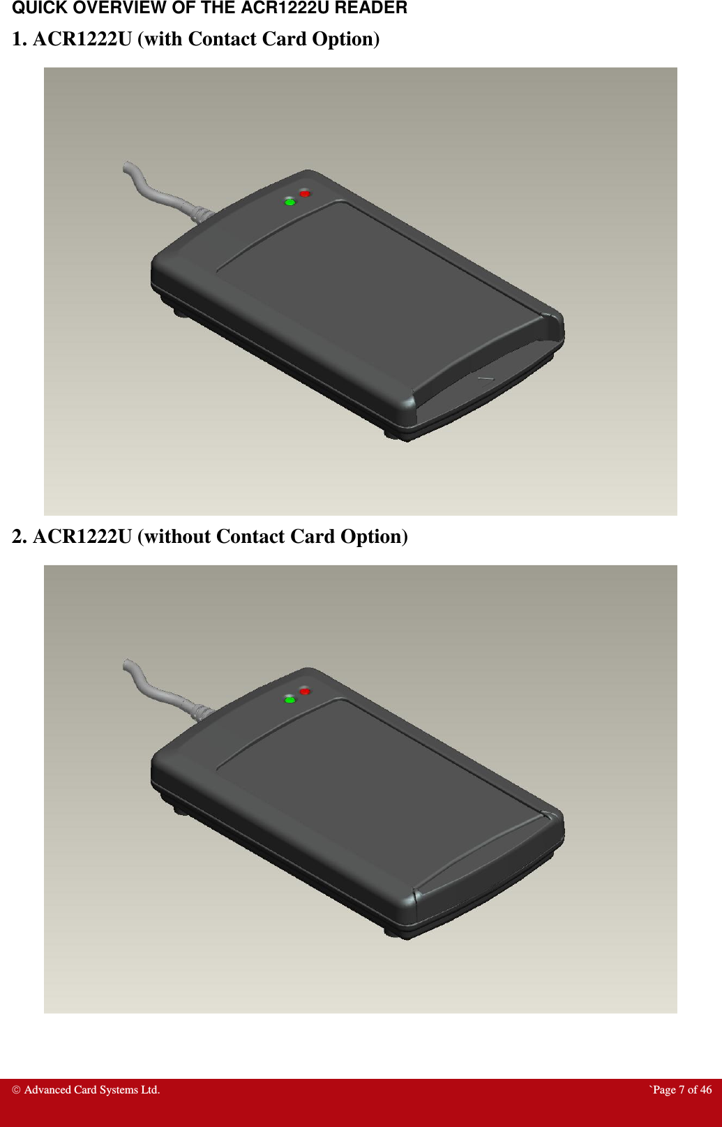  Advanced Card Systems Ltd.  `Page 7 of 46 QUICK OVERVIEW OF THE ACR1222U READER  1. ACR1222U (with Contact Card Option)  2. ACR1222U (without Contact Card Option)  