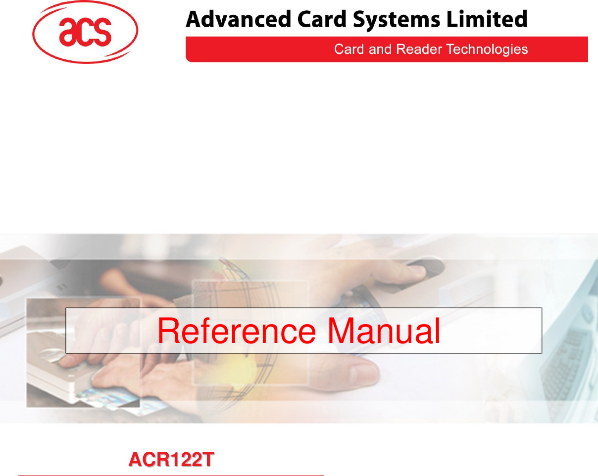   Advanced Card Systems Ltd. Website:  www.acs.com.hk  Email:  info@acs.com.hk  AACCRR112222TT  Reference Manual 