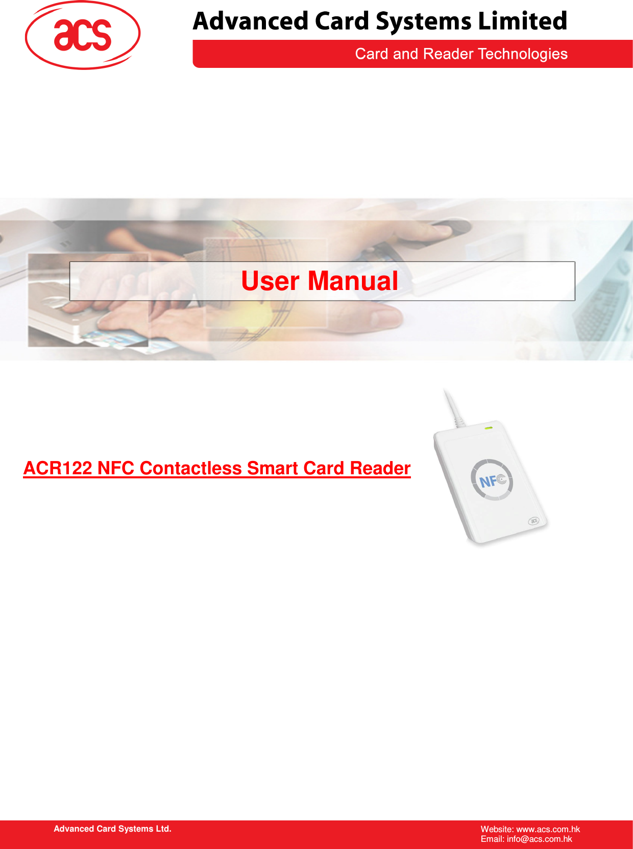   Advanced Card Systems Ltd. Website: www.acs.com.hk    Email: info@acs.com.hk                                                                   ACR122 NFC Contactless Smart Card Reader User Manual 