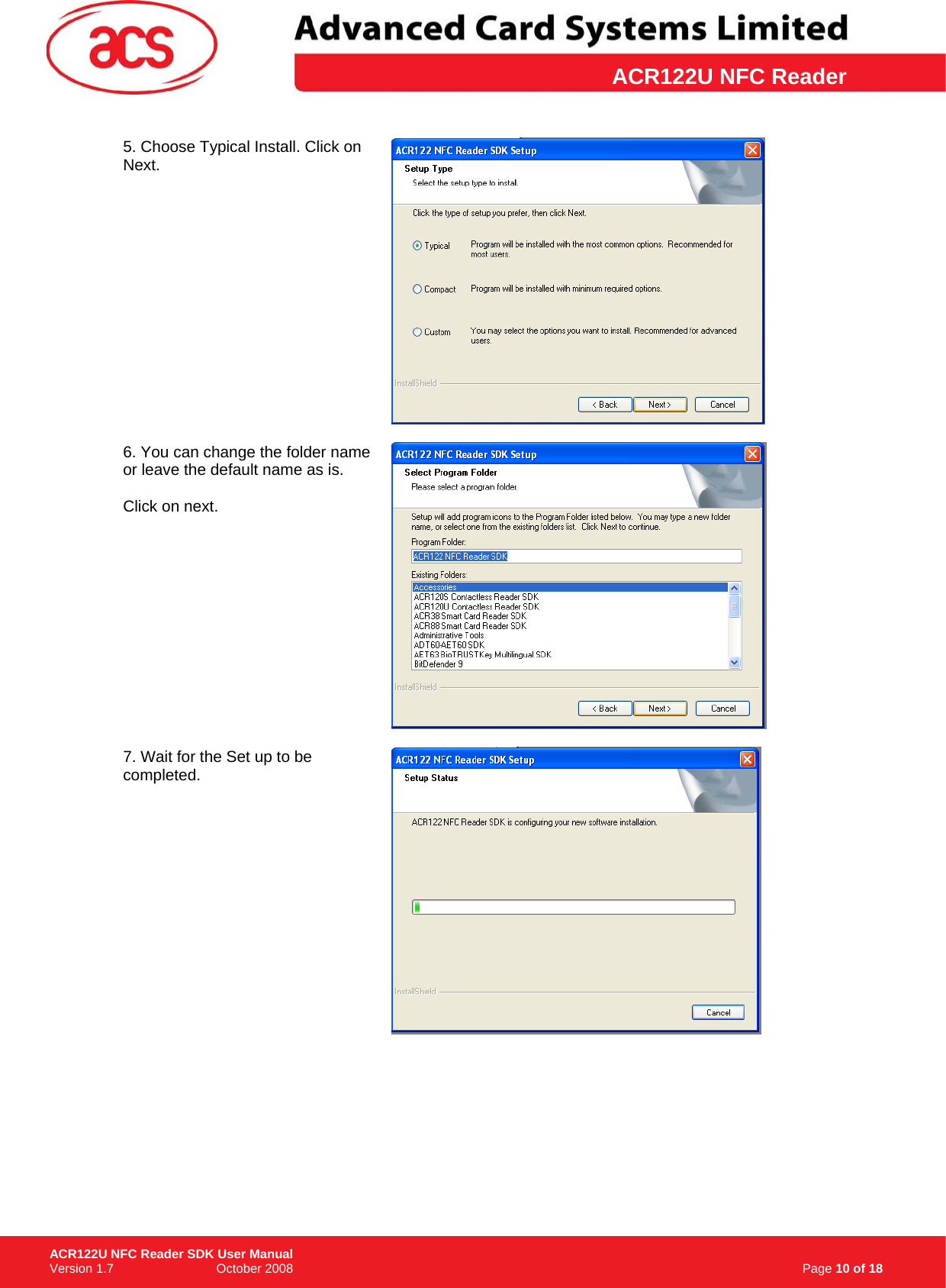 \      ACR122U NFC Reader5. Choose Typical Install. Click on Next.    6. You can change the folder name or leave the default name as is.   Click on next.    7. Wait for the Set up to be completed.                                                                      Page 10 of 18 ACR122U NFC Reader SDK User Manual Version 1.7                             October 2008  