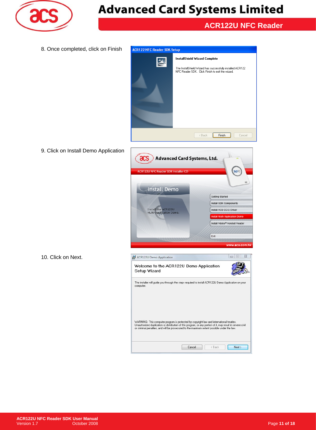 \      ACR122U NFC Reader8. Once completed, click on Finish   9. Click on Install Demo Application   10. Click on Next.                                                                     Page 11 of 18 ACR122U NFC Reader SDK User Manual Version 1.7                             October 2008  