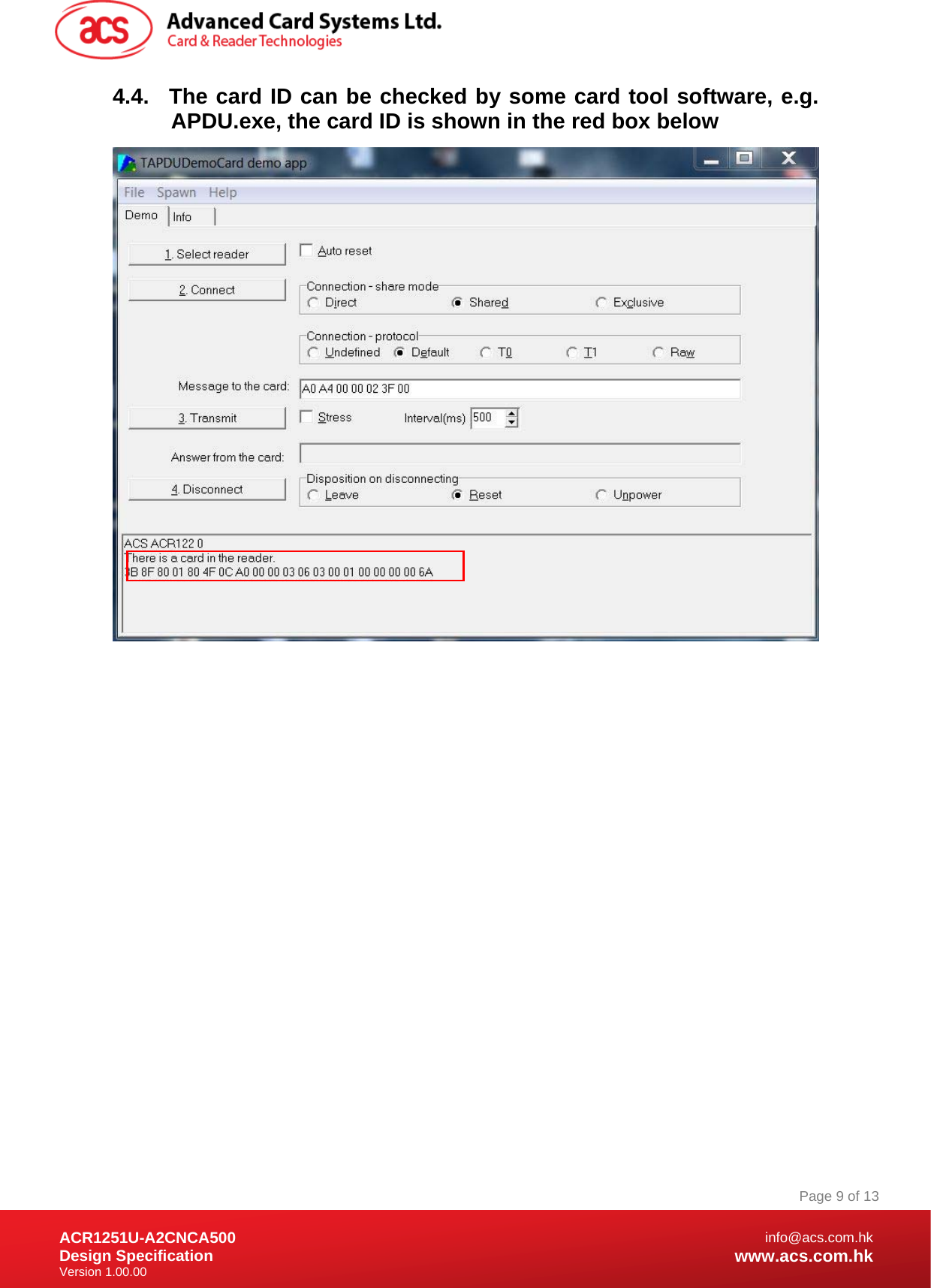 Document Title Here Document Title Here  Document Title Here ACR1251U-A2CNCA500 Design Specification Version 1.00.00 Page 9 of 13info@acs.com.hkwww.acs.com.hk4.4.  The card ID can be checked by some card tool software, e.g. APDU.exe, the card ID is shown in the red box below                    