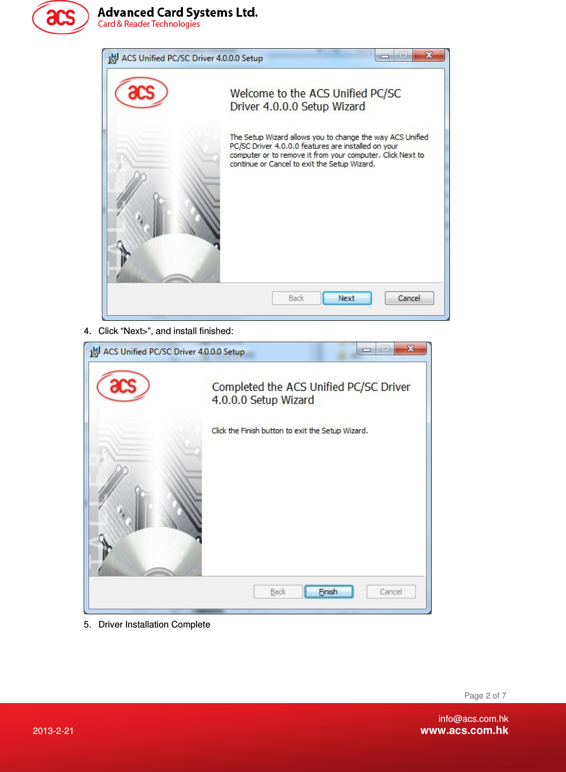    info@acs.com.hk 2013-2-21  www.acs.com.hk Page 2 of 7  4.  Click “Next&gt;”, and install finished:  5.  Driver Installation Complete    