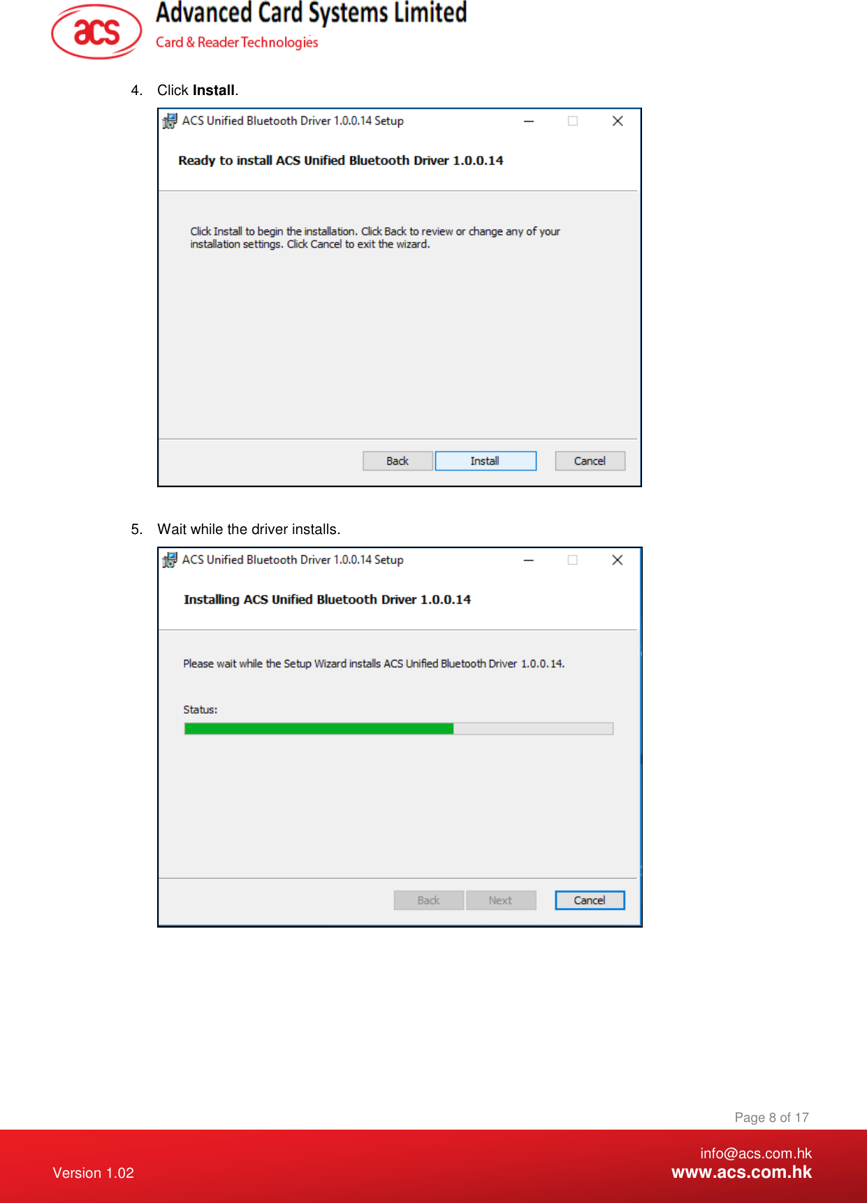    info@acs.com.hk Version 1.02  www.acs.com.hk Page 8 of 17 www.acs.com.hk  4.  Click Install.   5.  Wait while the driver installs.   