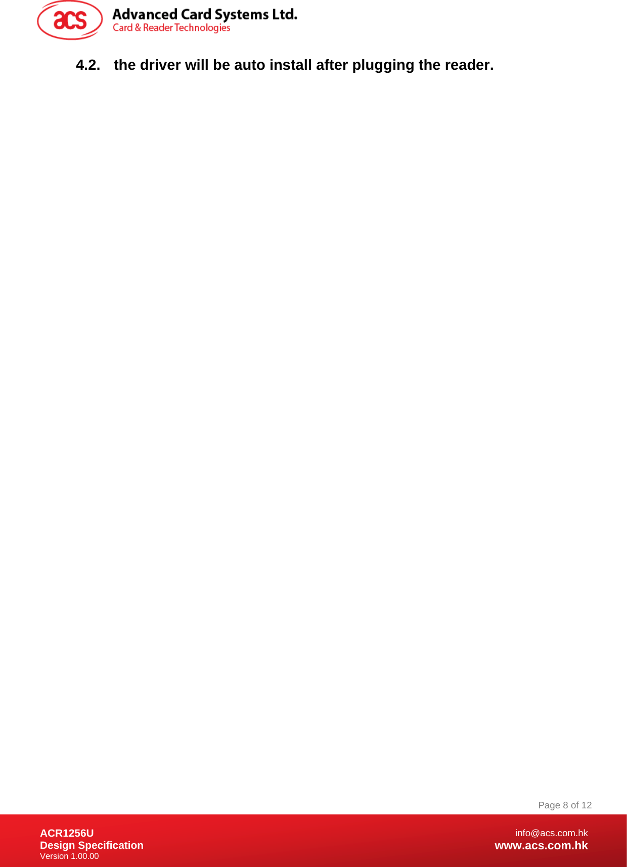 Document Title Here Document Title Here  Document Title Here ACR1256U Design Specification Version 1.00.00 Page 8 of 12info@acs.com.hkwww.acs.com.hk4.2.  the driver will be auto install after plugging the reader.              