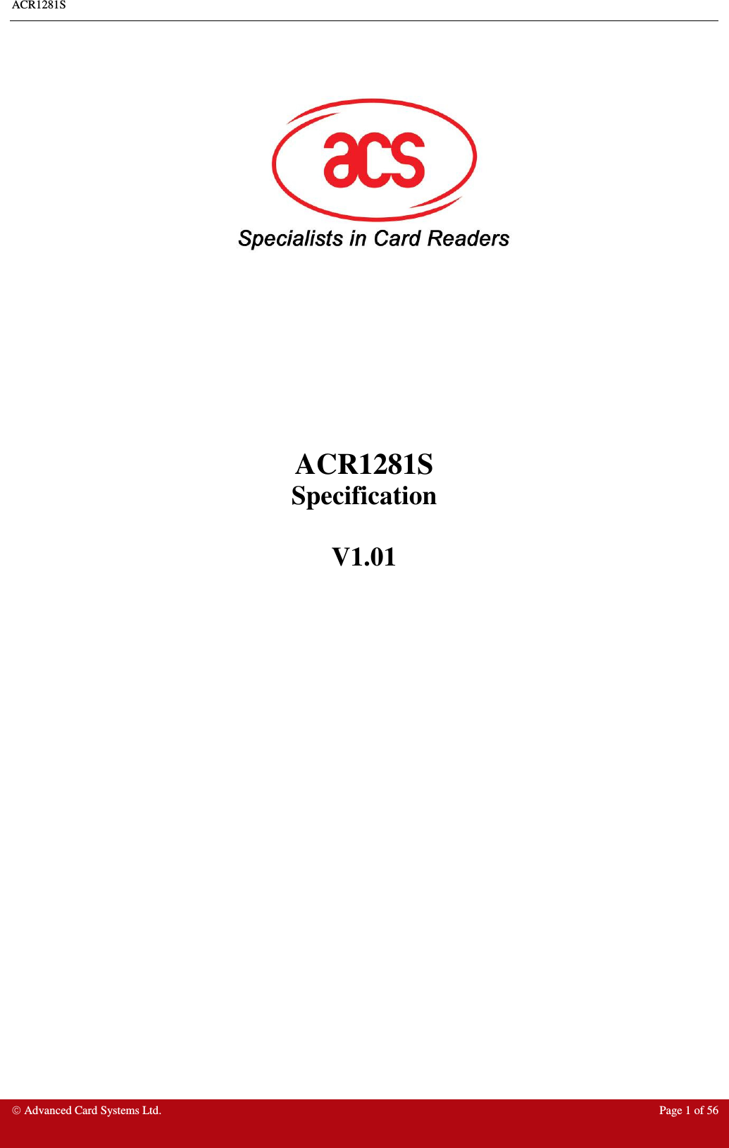 ACR1281S    Advanced Card Systems Ltd.  Page 1 of 56                ACR1281S  Specification  V1.01