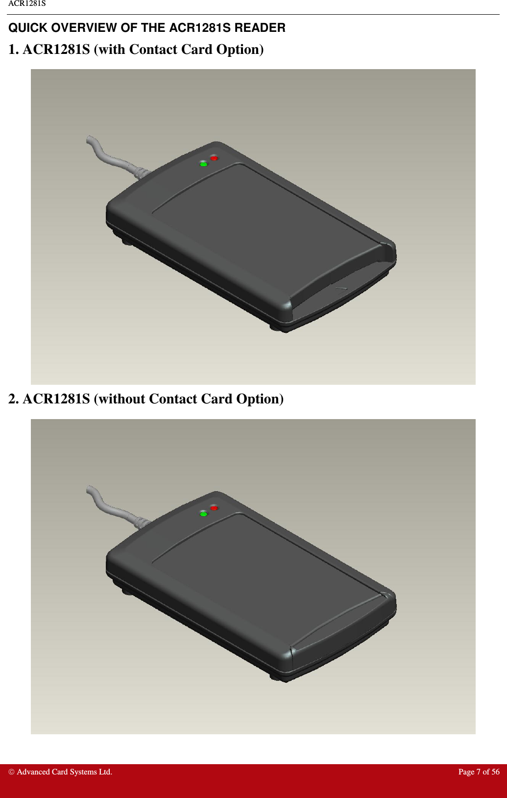 ACR1281S    Advanced Card Systems Ltd.  Page 7 of 56  QUICK OVERVIEW OF THE ACR1281S READER  1. ACR1281S (with Contact Card Option)  2. ACR1281S (without Contact Card Option)  