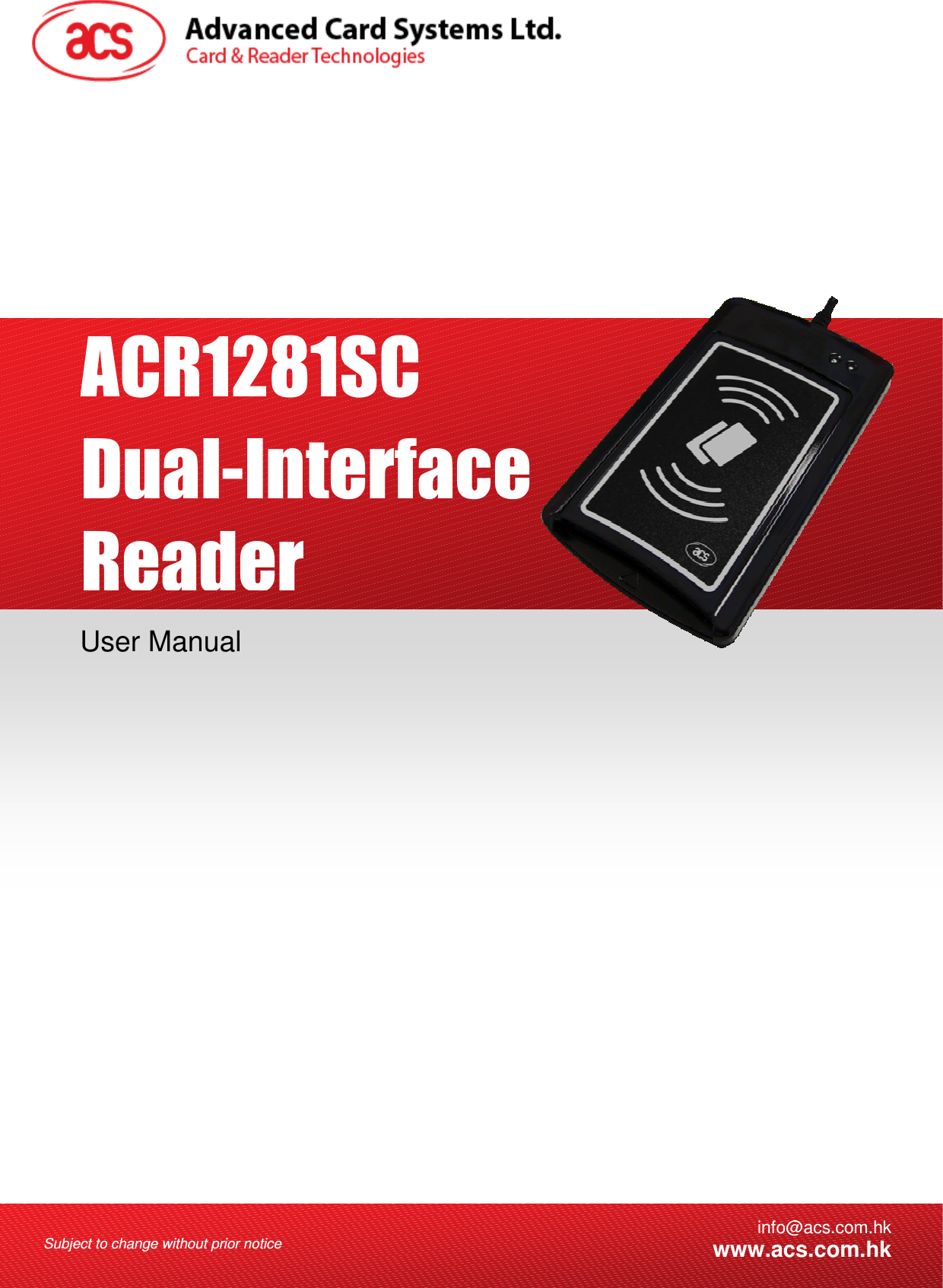    Subject to change without prior notice  info@acs.com.hkwww.acs.com.hk User Manual ACR1281SC  Dual-Interface Reader 