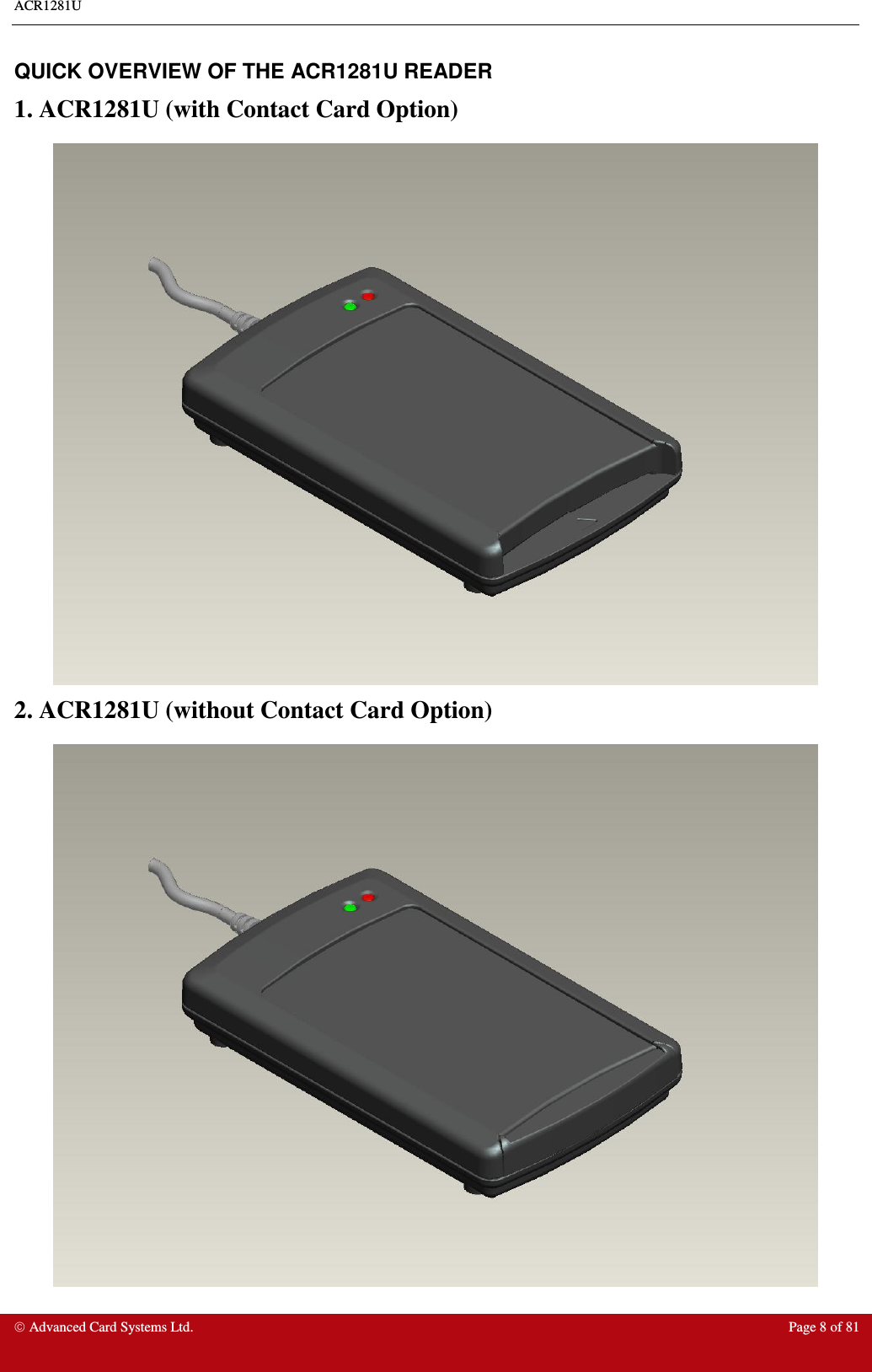 ACR1281U     Advanced Card Systems Ltd.  Page 8 of 81  QUICK OVERVIEW OF THE ACR1281U READER  1. ACR1281U (with Contact Card Option)  2. ACR1281U (without Contact Card Option)  