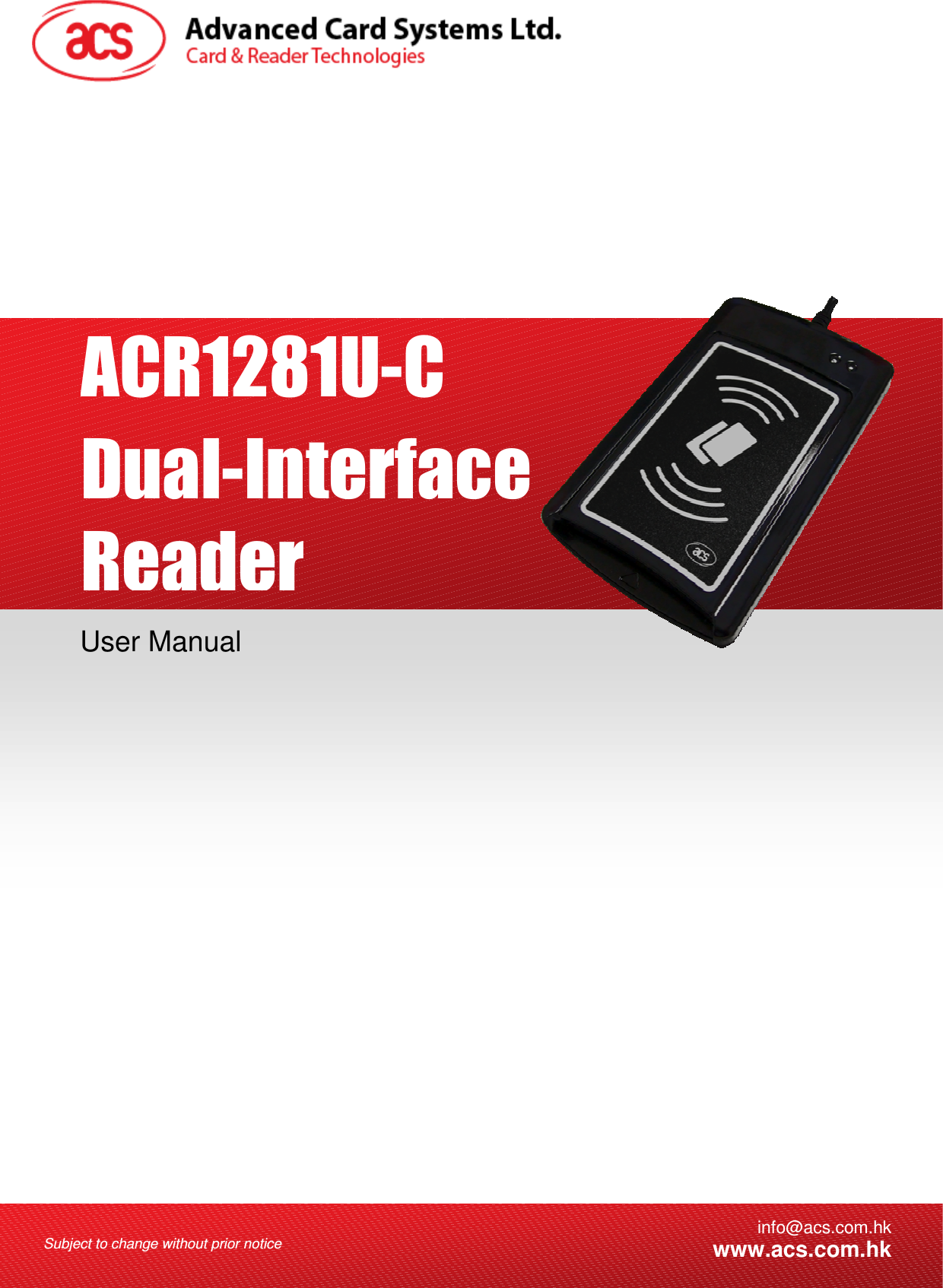    Subject to change without prior notice  info@acs.com.hkwww.acs.com.hk User Manual ACR1281U-C  Dual-Interface Reader 