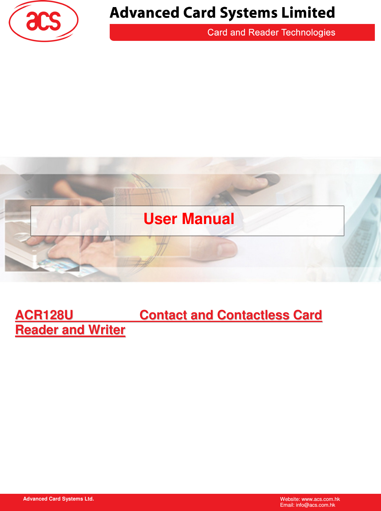   Advanced Card Systems Ltd. Website: www.acs.com.hk   Email: info@acs.com.hk                                                        User Manual AACCRR112288UU    CCoonnttaacctt  aanndd  CCoonnttaaccttlleessss  CCaarrdd  RReeaaddeerr  aanndd  WWrriitteerr  