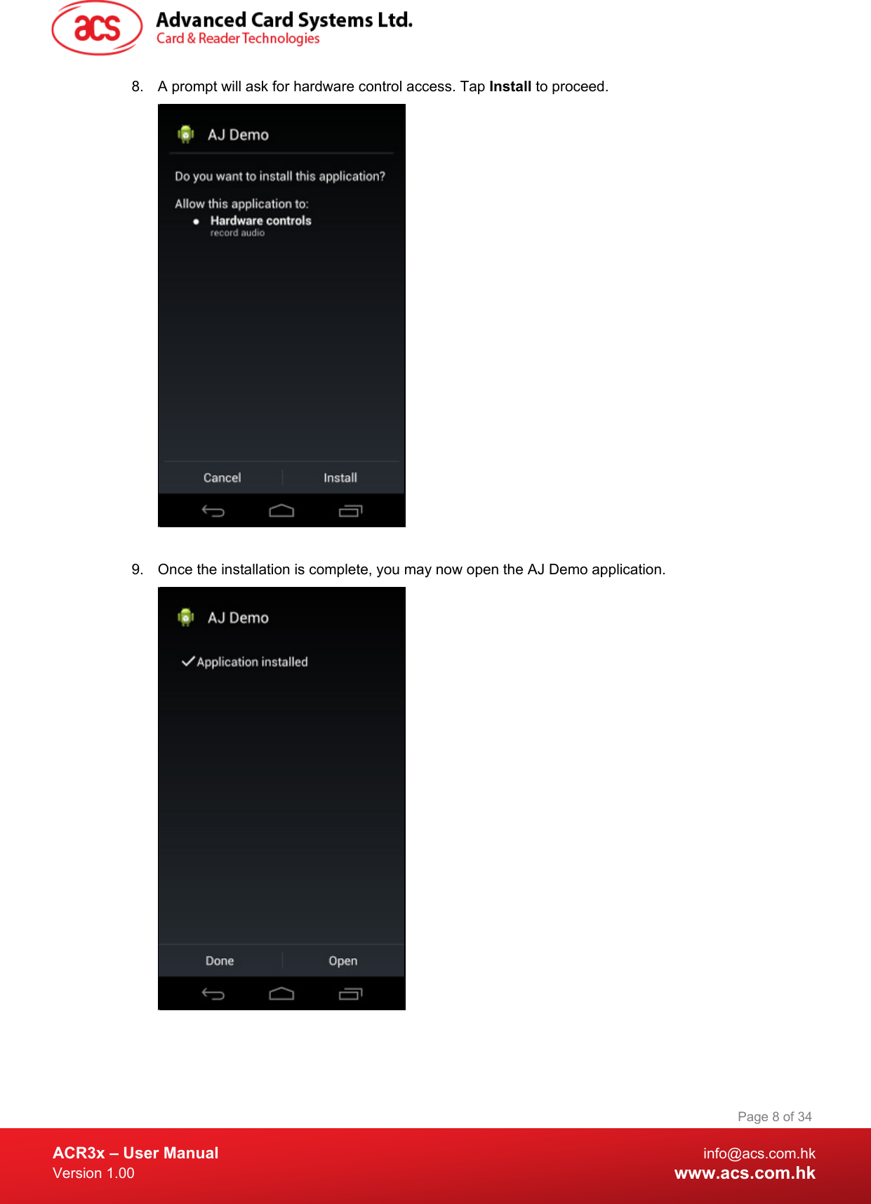  ACR3x – User Manual info@acs.com.hk Version 1.00 www.acs.com.hk Page 8 of 34   8. A prompt will ask for hardware control access. Tap Install to proceed.   9. Once the installation is complete, you may now open the AJ Demo application.   