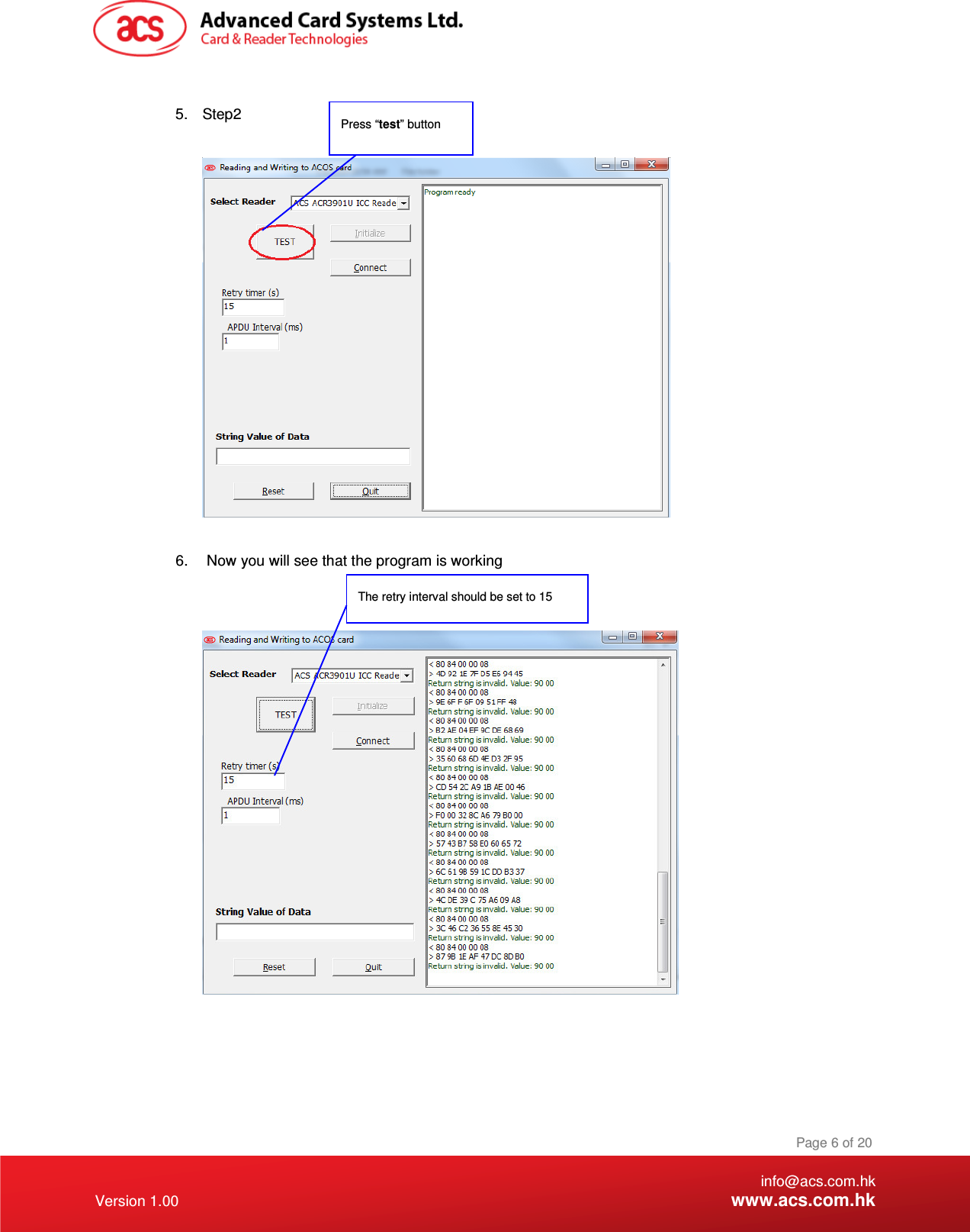    info@acs.com.hk Version 1.00 www.acs.com.hk Page 6 of 20  5.  Step2      6.   Now you will see that the program is working      The retry interval should be set to 15  Press “test” button   