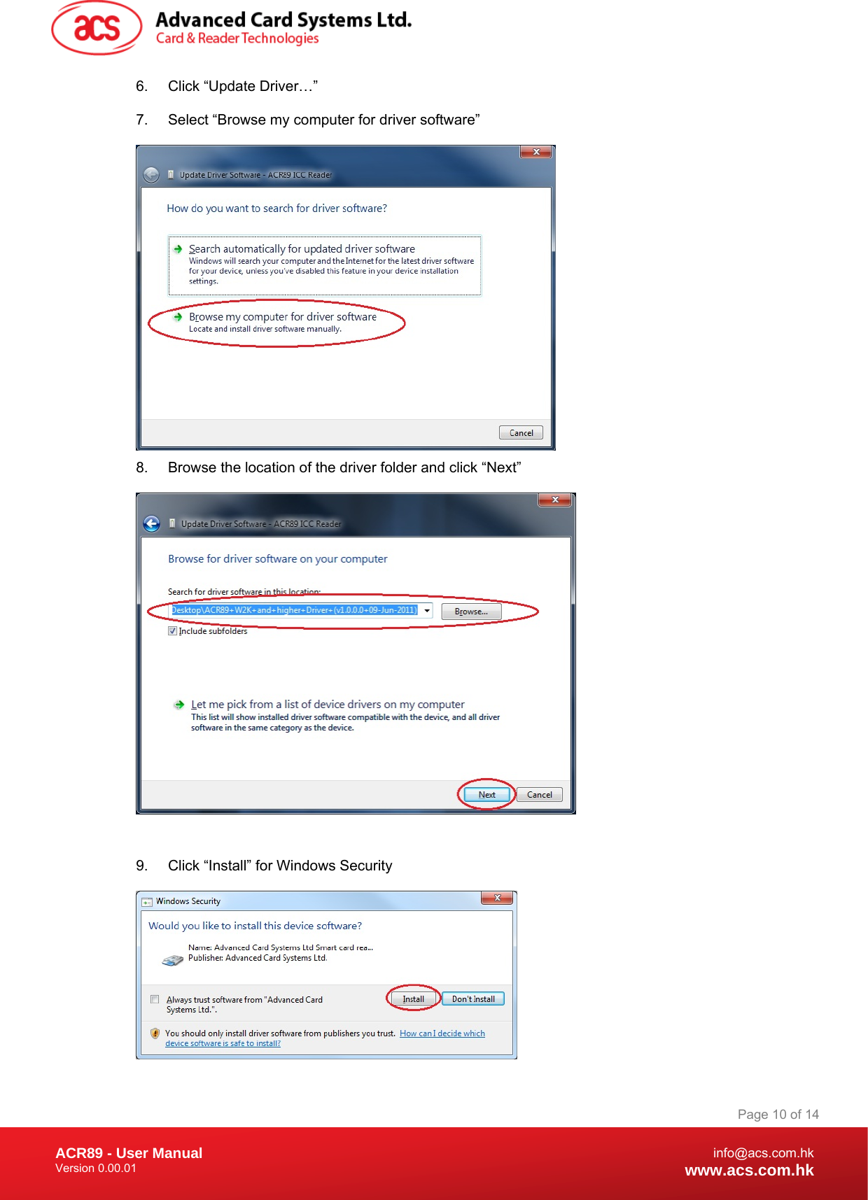 Document Title Here Document Title Here  Document Title Here ACR89 - User Manual Version 0.00.01   Page 10 of 14info@acs.com.hkwww.acs.com.hk6.  Click “Update Driver…” 7.  Select “Browse my computer for driver software”  8.  Browse the location of the driver folder and click “Next”   9.  Click “Install” for Windows Security  