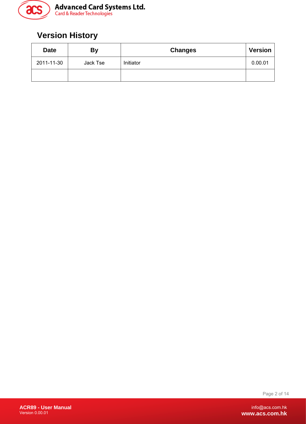 Document Title Here Document Title Here  Document Title Here ACR89 - User Manual Version 0.00.01   Page 2 of 14info@acs.com.hkwww.acs.com.hkVersion History Date By  Changes  Version2011-11-30 Jack Tse Initiator 0.00.01          