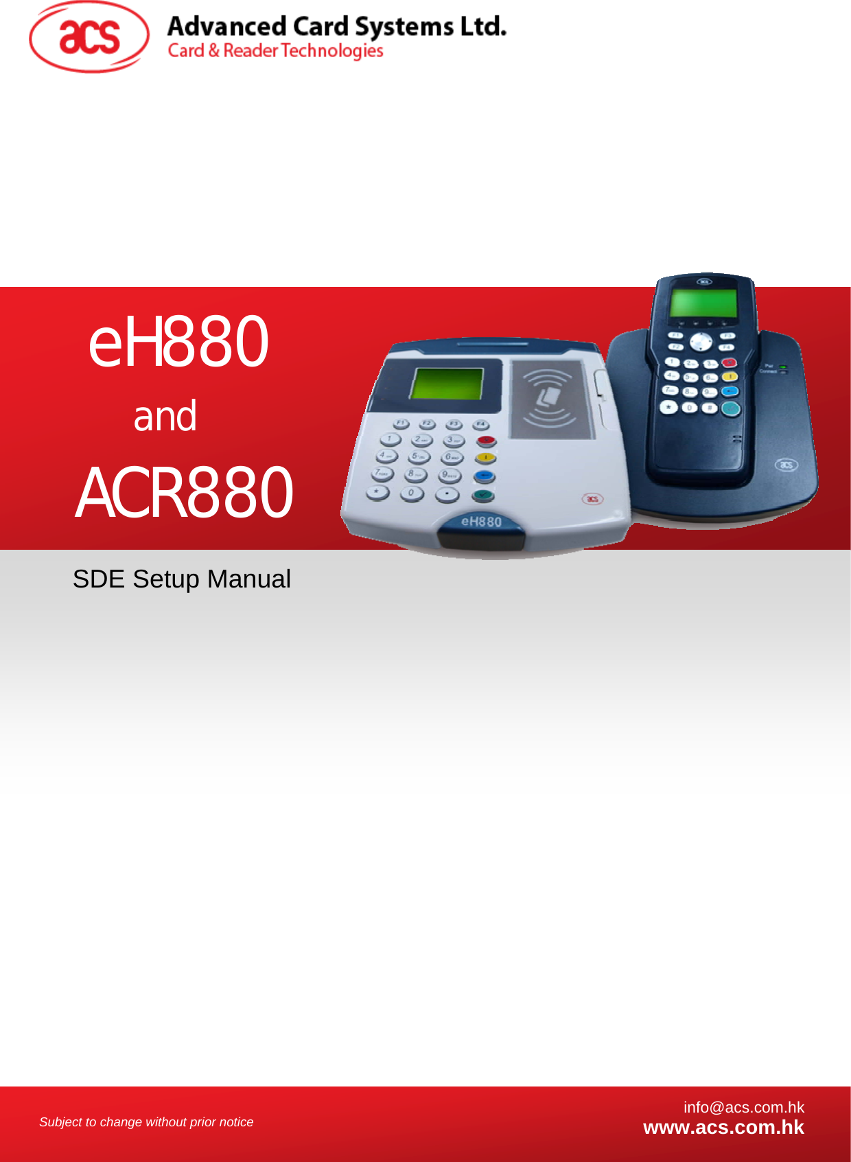    Subject to change without prior notice  info@acs.com.hkwww.acs.com.hk SDE Setup Manual  eH880          and  ACR880 